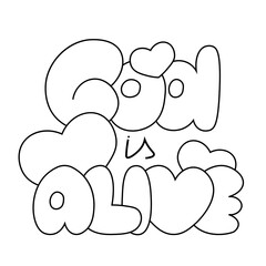 Cartoon bubble Lettering of the phrase God is Alive in black and white