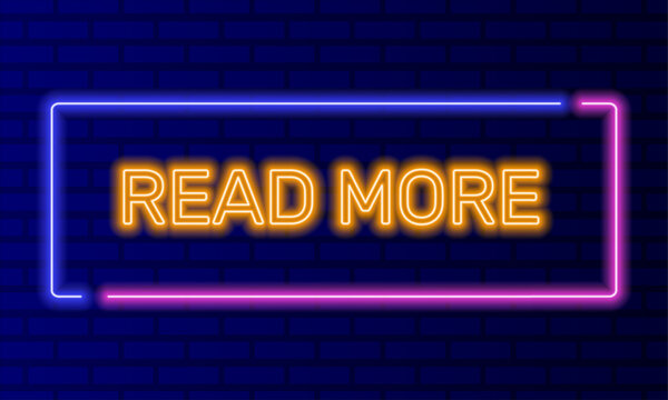 Neon sign read more in speech bubble frame on brick wall background vector. Light banner on the wall background. Read more button navigation or call to action, design template, night neon signboard