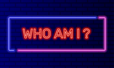 Neon sign who am i in speech bubble frame on brick wall background vector. Light banner on the wall background. Who am i button finding yourself, design template, night neon signboard