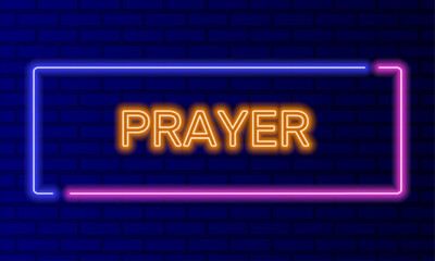 Neon sign prayer in speech bubble frame on brick wall background vector. Light banner on the wall background. Prayer button or holy bible, design template, night neon signboard