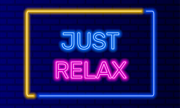 Neon sign just relax in speech bubble frame on brick wall background vector. Light banner on wall background. Just relax button take it easy and enjoy, design template, night neon signboard