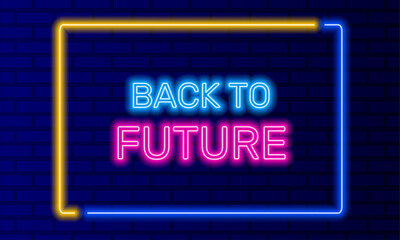 Fototapeta na wymiar Neon sign back to future in speech bubble frame on brick wall background vector. Light banner on wall background. Back to future button time travel, design template, neon signboard