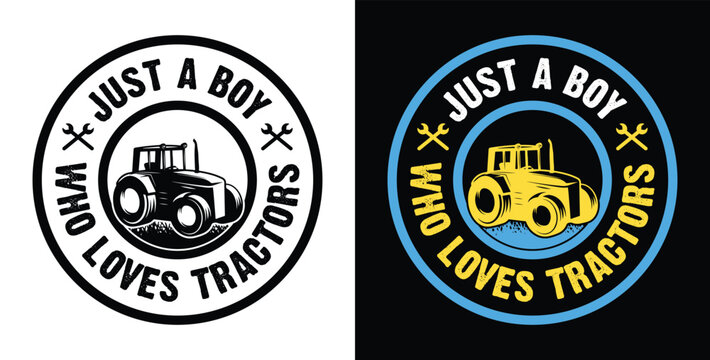 
Just A Boy Who Loves Tractors. Tractors, Farmer, Farming T Shirt, Logo, Print Design Vector IIllustration..