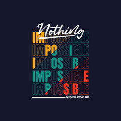 Vector illustration of graphic letters,impossible is nothing, perfect for the design of t-shirts, shirts, hoodies, etc.
