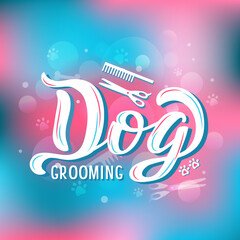 Dog Grooming color lettering on textured background. Hand drawn promotional vector illustration with text decor for banner or flyer. Advertising positive quote for concept or template with icons