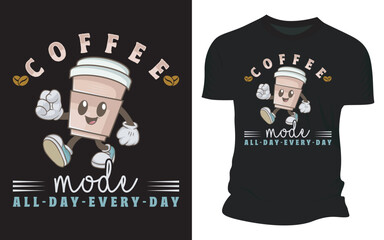 Coffee Mode All Day Every Day - Vector Graphic T-shirt Design