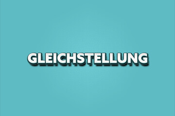 Gleichstellung. Eine schwarze Tafel mit weissem Text. Illustration mit Grunge Textstil.