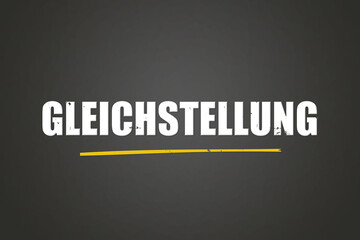 Gleichstellung. Eine schwarze Tafel mit weissem Text. Illustration mit Grunge Textstil.