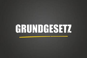 Grundgesetz. Eine schwarze Tafel mit weissem Text. Illustration mit Grunge Textstil.