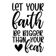 Naklejka premium Let Your Faith Be Bigger Than Your Fear