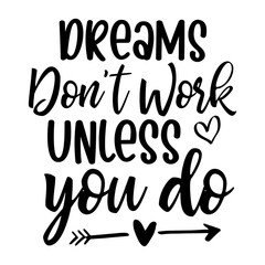 Naklejka premium Dreams Don't Work Unless You Do