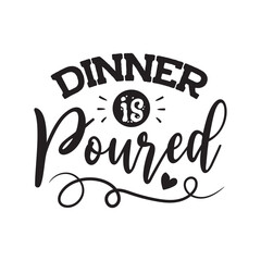Dinner Is Poured Vector Design on White Background