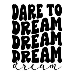 Dare To Dream