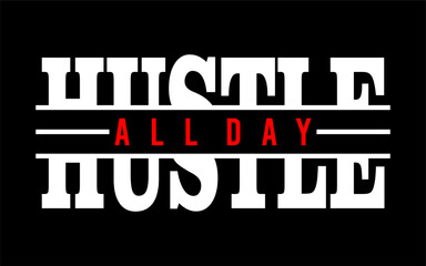 hustle all day typography quote vector for print t shirt