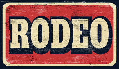 Old worn retro rodeo sign on wood