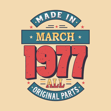 Made in March 1977 all original parts. Born in March 1977 Retro Vintage Birthday