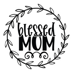 Mom Design, Mother's day T-shirt design, Mom Vector graphics, Mom lover home decor, Mom craft, Mother's day gift, Gift for mom SVG