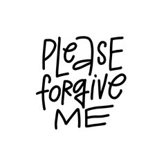 Please forgive me hand drawn line art style lettering phrase.