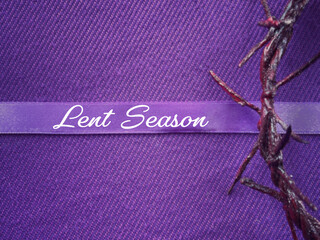 Christianity concept about Ash Wednesday, Good Friday, Lent Season and Holy Week. Lent Season...