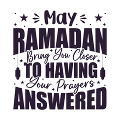 May Ramadan bring you closer to having your prayers answered. Ramadan typography tshirt design