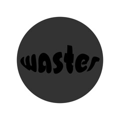 Icon waster. WASTER sticker. The term is related to environmental topics, time management topics.