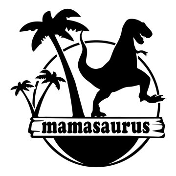 Mamasaurus Graphic With Dinosaur Silhouette, Dinosaur Vector Cut File