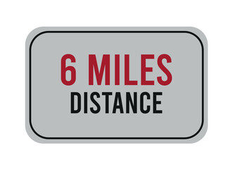 6 miles distance. Vector road sign for distance in miles, travel concept.