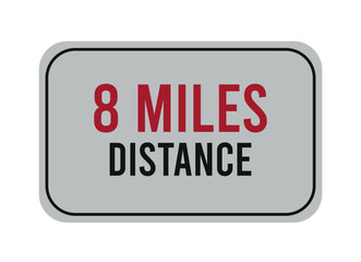 8 miles distance. Vector road sign for distance in miles, travel concept.