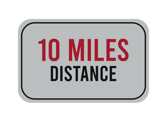 10 miles distance. Vector road sign for distance in miles, travel concept.