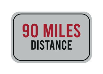 90 miles distance. Vector road sign for distance in miles, travel concept.