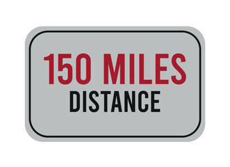 150 miles distance. Vector road sign for distance in miles, travel concept.