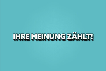 Ihre Meinung zaehlt. Eine schwarze Tafel mit weissem Text. Illustration mit Grunge Textstil.
