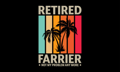 Retired farrier not my problem any more - Farrier T-Shirt Design, Hand drawn lettering and calligraphy, simple, lettering For stickers, mugs, etc.