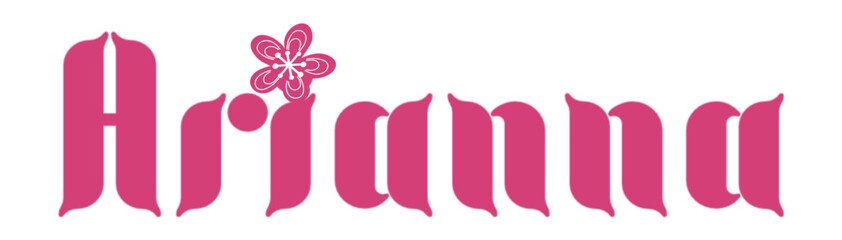 Arianna - pink color with Flower, name written - ideal for websites,, presentations, greetings, banners, cards,, t-shirt, sweatshirt, prints, cricut, silhouette, sublimation	 - obrazy, fototapety, plakaty