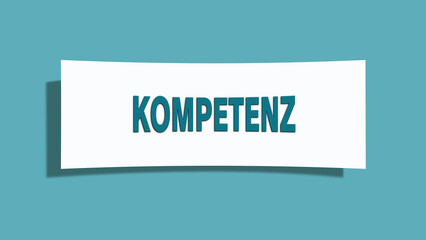Kompetenz. Eine weisse Karte mit blaugruener Schrift und Schatten, isoliert auf blaugruenem Hintergrund.