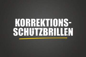 Korrektionsschutzbrillen. Eine schwarze Tafel mit weissem Text. Illustration mit Grunge Textstil.
