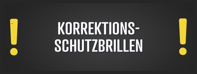 Korrektionsschutzbrillen. Eine schwarze Tafel mit weissem Text. Illustration mit Grunge Textstil.