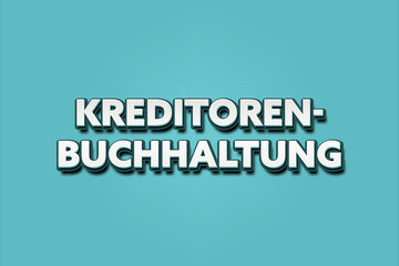 Kreditorenbuchhaltung. Eine schwarze Tafel mit weissem Text. Illustration mit Grunge Textstil.