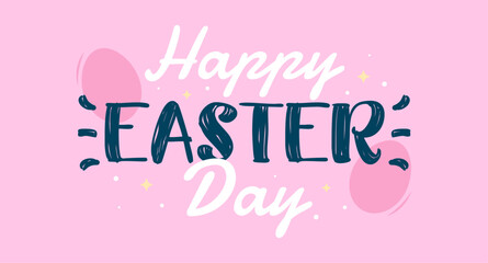 Happy Easter Day hand-drawn background template with lettering. Modern and colorful vector illustration.