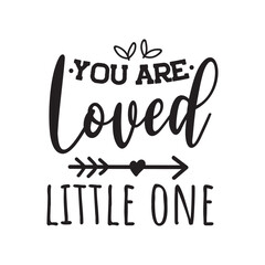 You Are Loved Little One Vector Design on White Background