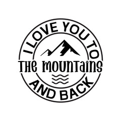 I Love You To The Mountains And Back SVG Cut File