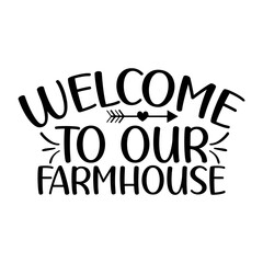 Welcome To Our Farmhouse SVG Design