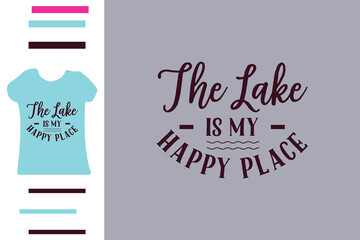 The lake is my happy place t shirt design