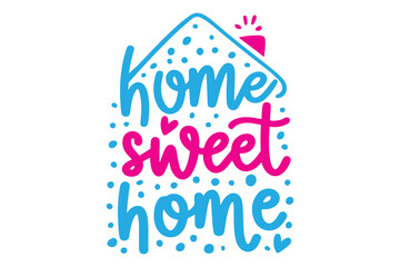 Home Sweet Home Lettering Vector Typography With Handwritten Calligraphy Text