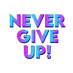 3D Never give up text poster