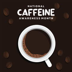 National Caffeine Awareness Month. Coffee and coffee beans. cards, banners, posters, social media and more. Brown background.