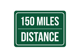 150 miles distance. Vector design traffic sign, distance measure. Green highway sign isolated on white background [Convertido]