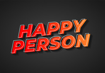 Happy person. Text effect in 3D effect and eye catching color