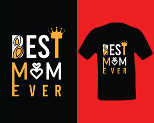 Best Mom Ever, Mothers day t shirt design, Happy mothers day, Mothers day vector.
