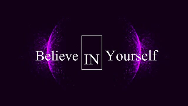 BELIEVE IN YOURSELF